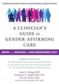 A Clinicians Guide To Gender Affirming Care Working With Transgender And Gender Nonconforming Clients