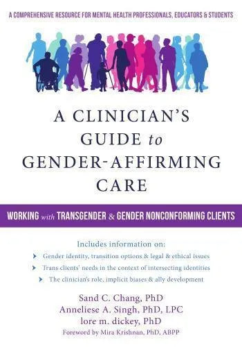 A Clinicians Guide To Gender Affirming Care Working With Transgender And Gender Nonconforming Clients
