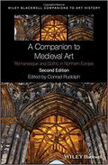 A Companion To Medieval Art Romanesque And Gothic In Northern Europe 2Nd Edition