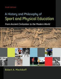 A History And Philosophy Of Sport And Physical Education From Ancient Civilizations To The Modern World 6Th Edition