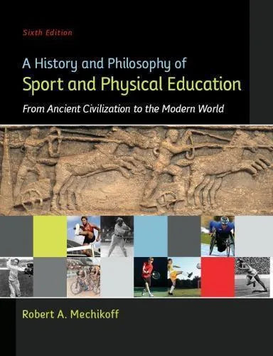 A History And Philosophy Of Sport And Physical Education From Ancient Civilizations To The Modern World 6Th Edition