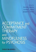 Acceptance And Commitment Therapy And Mindfulness For Psychosis