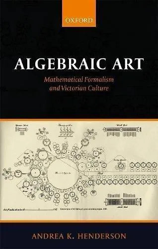 Algebraic Art Mathematical Formalism And Victorian Culture