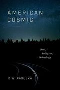 American Cosmic Ufos Religion Technology