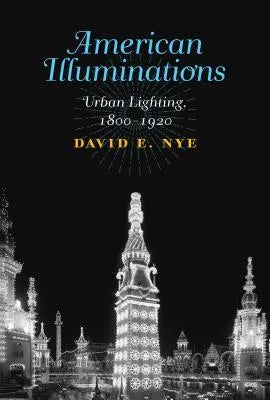 American Illuminations Urban Lighting 1800 1920