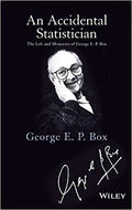 An Accidental Statistician The Life And Memories Of George E P Box