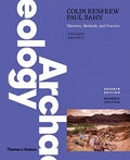 Archaeology Theories Methods And Practice 7Th Edition