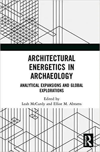 Architectural Energetics In Archaeology Analytical Expansions And Global Explorations