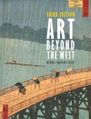 Art Beyond The West The Arts Of The Islamic World India And Southeast Asia China Japan And Korea The Pacific Africa And The Americas