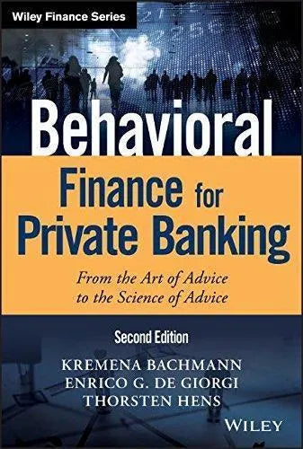 Behavioral Finance For Private Banking From The Art Of Advice To The Science Of Advice 2Nd Edition