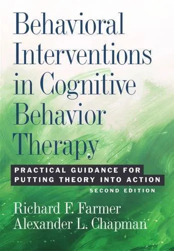 Behavioral Interventions In Cognitive Behavior Therapy Practical Guidance For Putting Theory Into Action 2Nd Edition