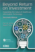 Beyond Return On Investment Expanding The Value Of Healthcare Information Technology Himss Book Series 2Nd Edition