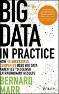 Big Data In Practice How 45 Successful Companies Used Big Data Analytics To Deliver Extraordinary Results