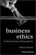 Business Ethics An Ethical Decision Making Approach