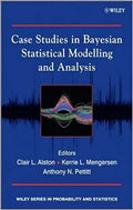 Case Studies In Bayesian Statistical Modelling And Analysis