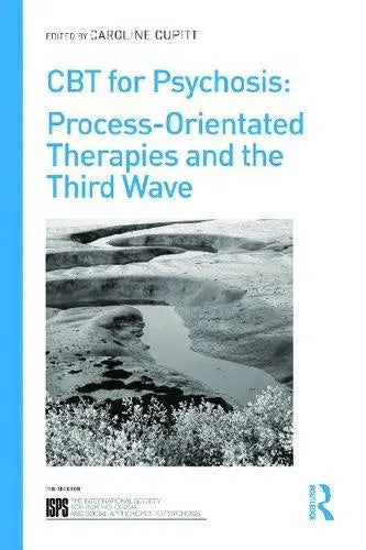 Cbt For Psychosis Process Orientated Therapies And The Third Wave