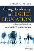 Change Leadership In Higher Education A Practical Guide To Academic Transformation