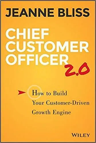 Chief Customer Officer 2 0 How To Build Your Customer Driven Growth Engine