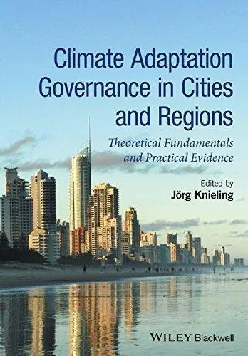 Climate Adaptation Governance In Cities And Regions Theoretical Fundamentals And Practical Evidence