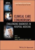 Clinical Care Conundrums Challenging Diagnoses In Hospital Medicine