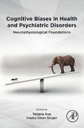 Cognitive Biases In Health And Psychiatric Disorders Neurophysiological Foundations