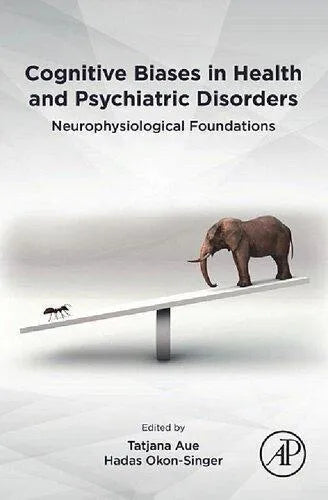 Cognitive Biases In Health And Psychiatric Disorders Neurophysiological Foundations