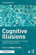 Cognitive Illusions Intriguing Phenomena In Judgement Thinking And Memory 2Nd Edition
