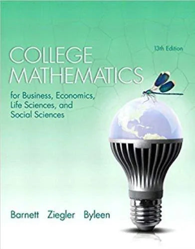 College Mathematics For Business Economics Life Sciences And Social Sciences 13Th Edition