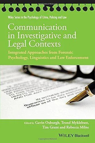 Communication In Investigative And Legal Contexts Integrated Approaches From Forensic Psychology Linguistics And Law Enforcement