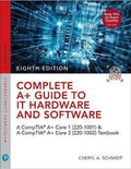 Complete A Guide To It Hardware And Software Aa Comptia A Core 1 220 1001 Comptia A Core 2 220 1002 8Th Edition