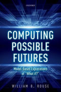 Computing Possible Futures Model Based Explorations Of What If