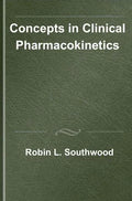 Concepts In Clinical Pharmacokinetics