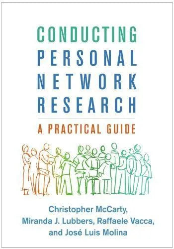 Conducting Personal Network Research A Practical Guide