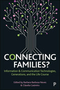 Connecting Families Information Communication Technologies Generations And The Life Course