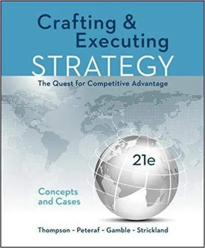 Crafting Executing Strategy Concepts And Cases 21St Edition