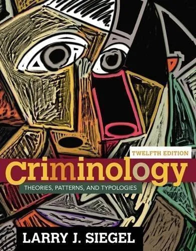 Criminology Theories Patterns And Typologies 12Th Edition