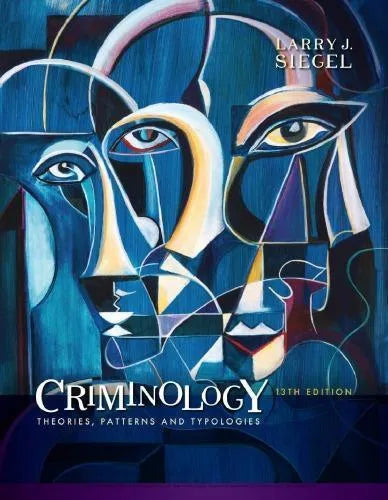 Criminology Theories Patterns And Typologies 13Th Edition