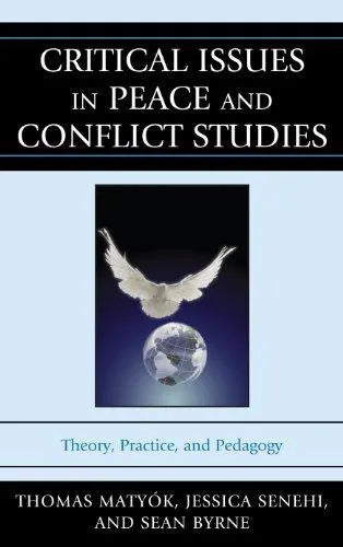Critical Issues In Peace And Conflict Studies Theory Practice And Pedagogy