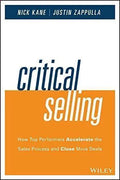 Critical Selling How Top Performers Accelerate The Sales Process And Close More Deals