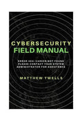 Cybersecurity Field Manual