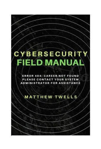 Cybersecurity Field Manual