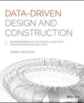 Data Driven Design And Construction 25 Strategies For Capturing Analyzing And Applying Building Data