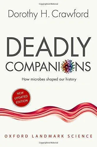 Deadly Companions How Microbes Shaped Our History