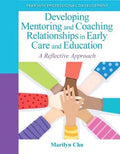 Developing Mentoring And Coaching Relationships In Early Care And Education A Reflective Approach