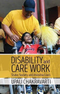 Disability And Care Work State Society And Invisible Lives