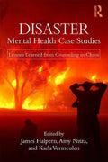 Disaster Mental Health Case Studies Lessons Learned From Counseling In Chaos
