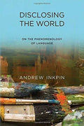 Disclosing The World On The Phenomenology Of Language