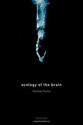 Ecology Of The Brain The Phenomenology And Biology Of The Embodied Mind