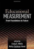 Educational Measurement From Foundations To Future
