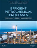 Efficient Petrochemical Processes Technology Design And Operation